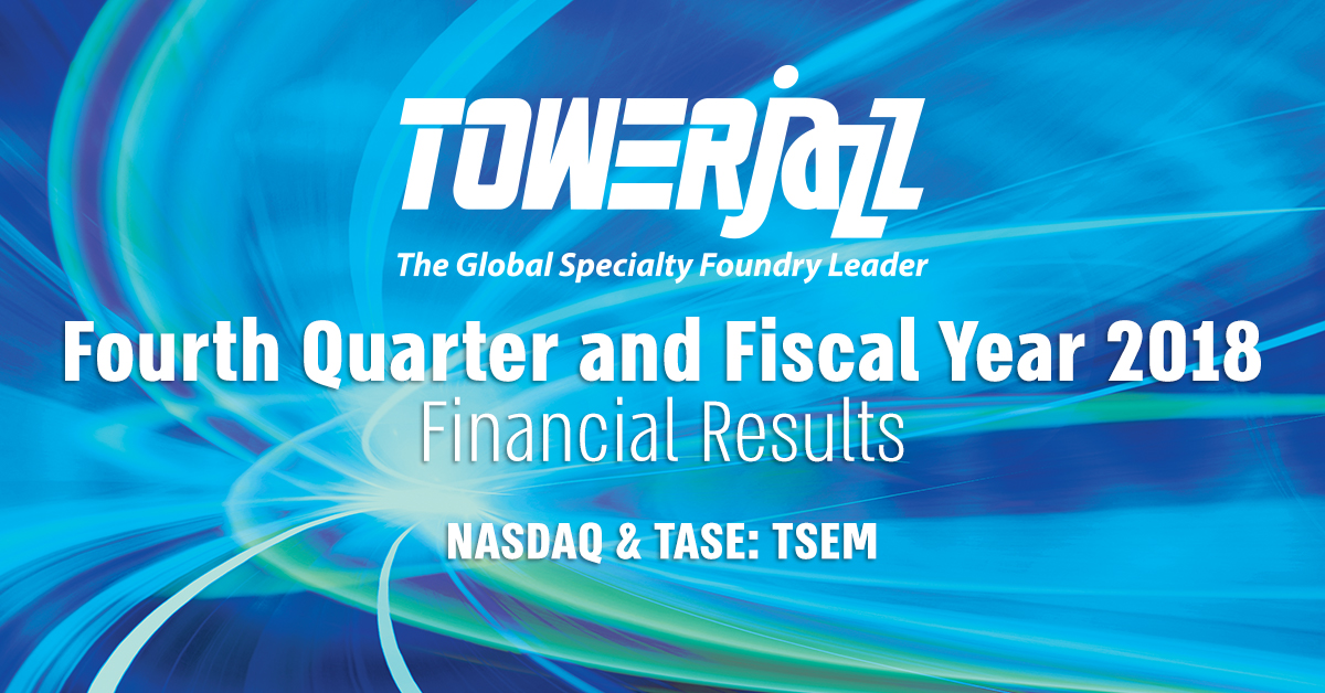 TowerJazz Fourth Quarter and Fiscal Year 2018 Results