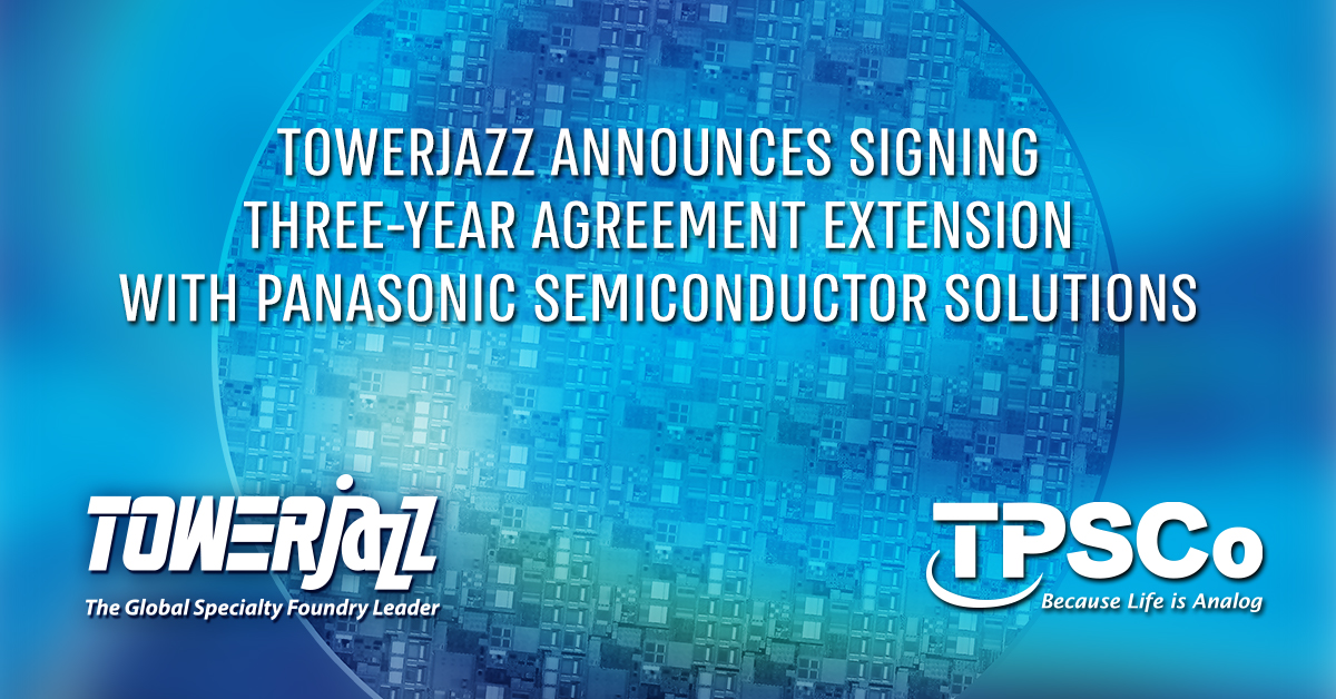 TowerJazz Announces Signing Three-Year Agreement Extension with Panasonic Semiconductor Solutions