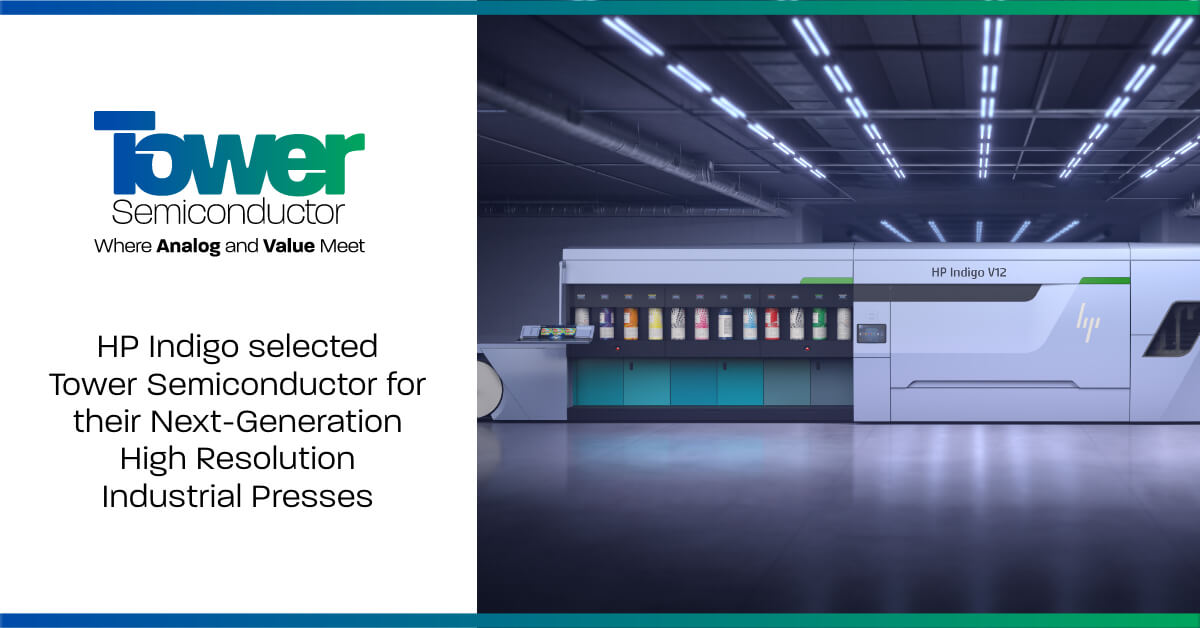 HP Indigo selected Tower Semiconductor for their Next-Generation High Resolution Industrial Presses