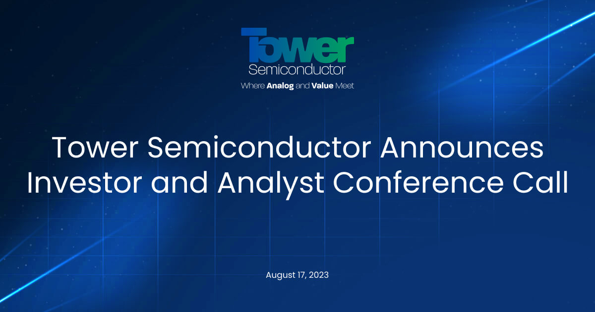 Tower Semiconductor Announces Investor and Analyst Conference Call
