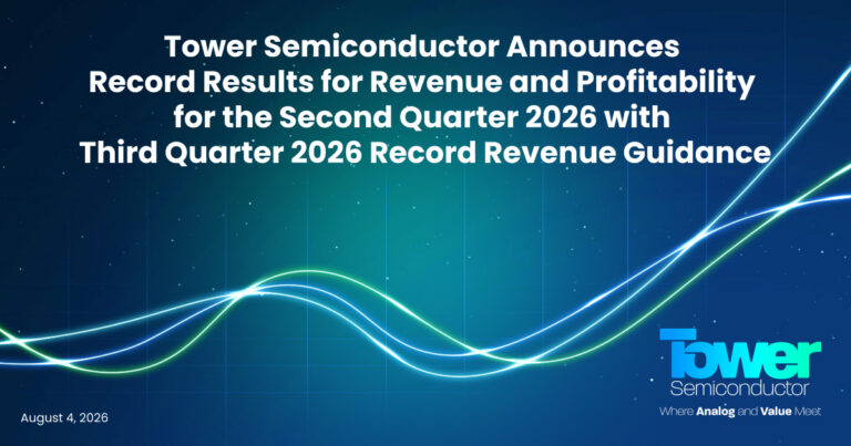 Tower Semiconductor Announces Record Results for Revenue and Profitability for the Second Quarter 2026 with Third Quarter 2026 Record Revenue Guidance