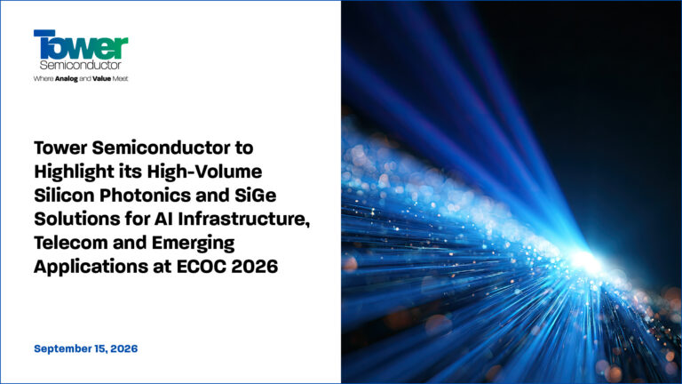 Tower Semiconductor to Highlight its High-Volume Silicon Photonics and SiGe Solutions for AI Infrastructure, Telecom and Emerging Applications at ECOC 2026