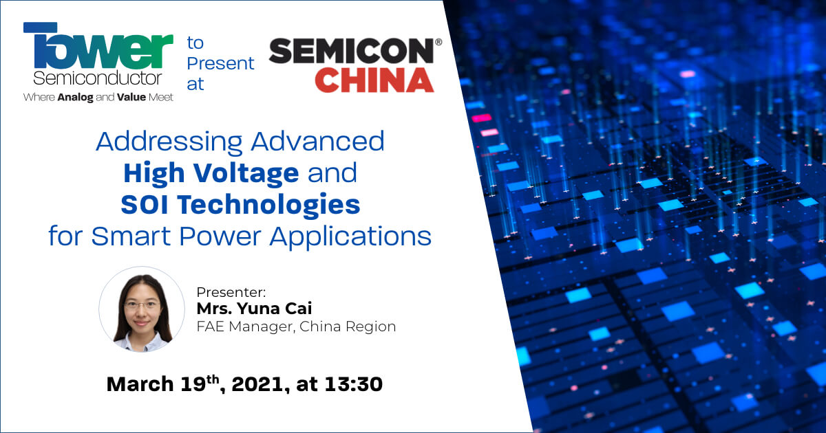 Tower Semiconductor to Present at 2021 SEMICON China Addressing Advanced High Voltage and SOI Technologies for Smart Power Applications