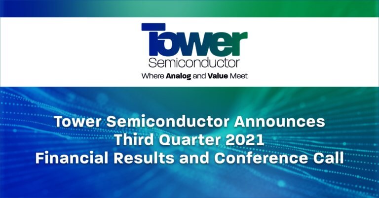 Tower Semiconductor Announces Third Quarter 2021 Financial Results and Conference Call