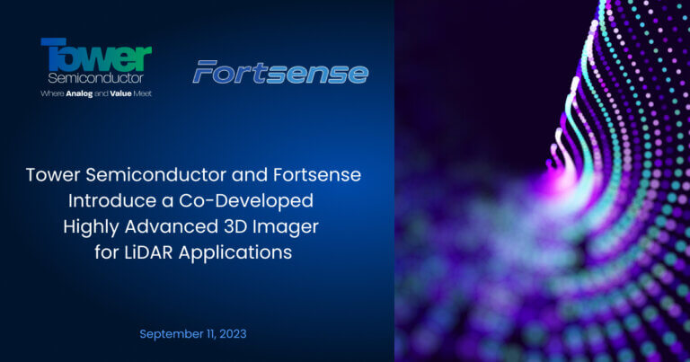 Tower Semiconductor and Fortsense Introduce a Co-Developed Highly Advanced 3D Imager for LiDAR Applications