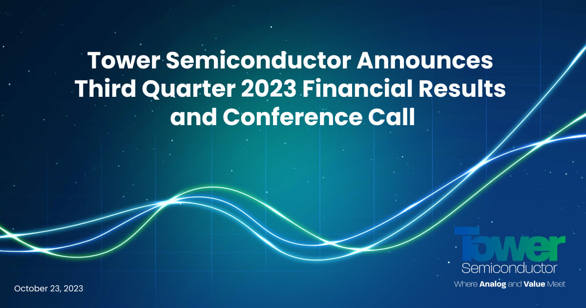 Tower Semiconductor Announces Third Quarter 2023 Financial Results and Conference Call