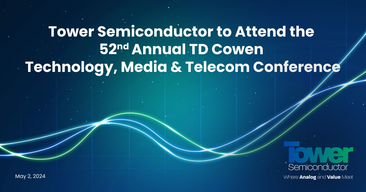 Tower Semiconductor to Attend the 52nd Annual TD Cowen Technology, Media & Telecom Conference