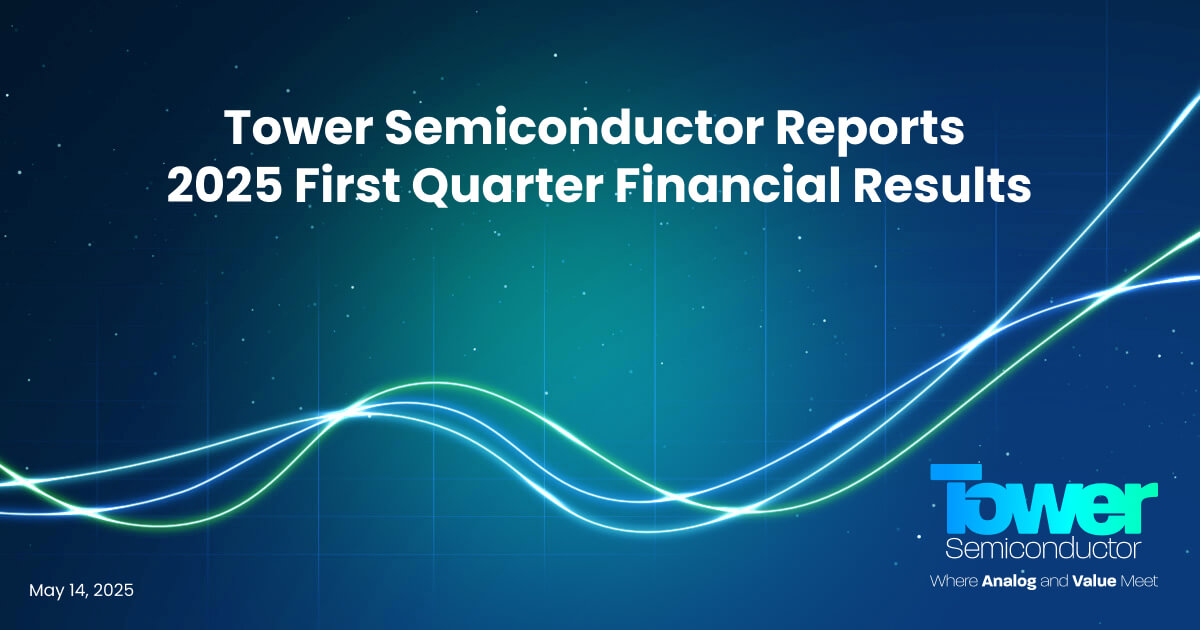 Tower Semiconductor Reports 2025 First Quarter Financial Results