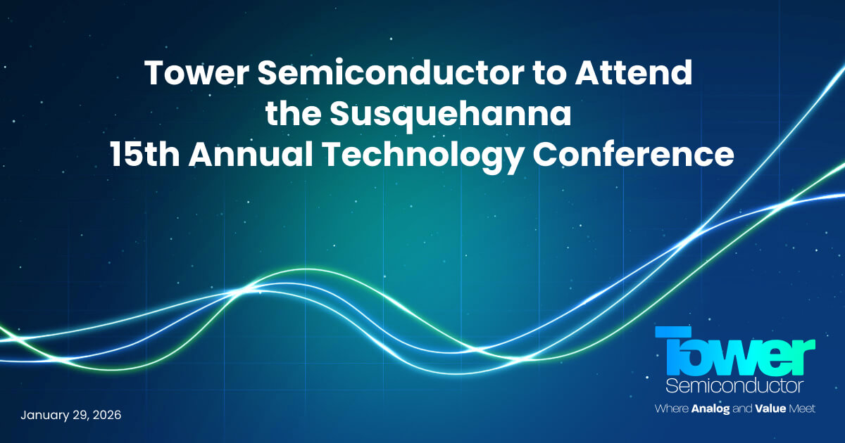 Tower Semiconductor to Attend the Susquehanna 15th Annual Technology Conference